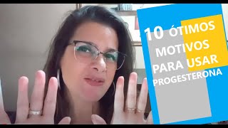 10 MOTIVOS PARA USAR PROGESTERONA  UTROGESTAN [upl. by Nedyaj]