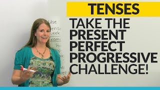 Take the Present Perfect Progressive challenge [upl. by Anesusa720]