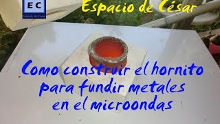 Como construir el horno para fundir metales en el microondas [upl. by Dahsar621]