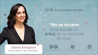 quotNo se mueve una hoja de un árbol sin la voluntad de Diosquot  Gloria Arroyave [upl. by Placidia]