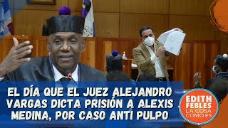 El día que el Juez Alejandro Vargas dicta prisión a Alexis Medina por caso Anti Pulpo [upl. by Werdnael]