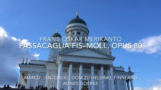 Oskar Merikanto Passacaglia fisMoll Opus 80  Agnes Goerke  Dom zu Helsinki Audio [upl. by Eiralih]