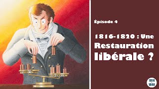 18161820  une Restauration « libérale »   De 1814 à 1848 épisode 4 [upl. by Ramoh953]