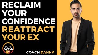 How To Reclaim Your Confidence and Reattract Your Ex [upl. by Esialb]