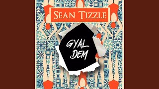 Sean Tizzle  Gyal Dem [upl. by Pulcheria]