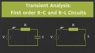 Transient Analysis First order R C and R L Circuits [upl. by Nerua]