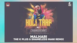 Malhari The K Plus amp Shameless Mani Remix  Holi Special  Full Song [upl. by Oakleil880]