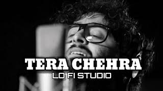 TERA CHEHRA  Arijit Singh Song  LO FI STUDIO arijitsingh [upl. by Reisinger15]