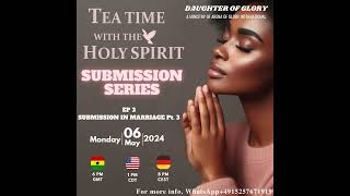 Tea Time with the Holy Spirit  Submission Series  Submission in Marriage Part 3b [upl. by Hulbard]