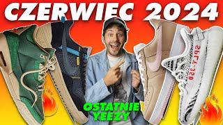 NAJLEPSZE BUTY CZERWCA  Ostatnie Yeezy [upl. by Ernaldus640]