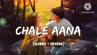 CHALE  AANA  SONG SLOWED AND REVERB slowedreverbsong musiclover viral lofisong [upl. by Adamec]