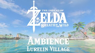 Lurelin Village Ambience  1 Hour  Zelda Breath of the Wild [upl. by Norrat]