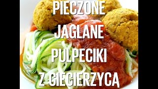 Wegańskie pulpeciki z kaszy jaglanej i ciecierzycy podawane na makaronie z cukinii [upl. by Booze436]