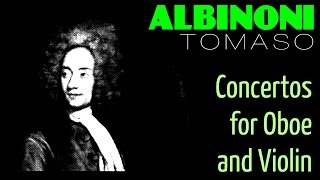 1 Hour Classical Music with TOMASO ALBINONI  Concertos for Oboe and Violin Full RecordingHQ [upl. by Odlamur445]