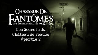 Chasseur de Fantômes  LES SECRETS DU CHÂTEAU DE VEAUCE partie 02 [upl. by Louella802]