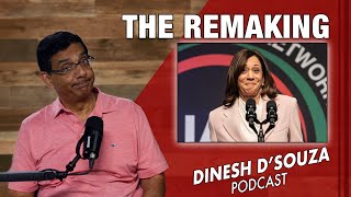 THE REMAKING Dinesh D’Souza Podcast Ep884 [upl. by Remled]