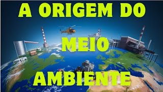 A ORIGEM DO MEIO AMBIENTE COMO TUDO COMEÇOU [upl. by Diad]