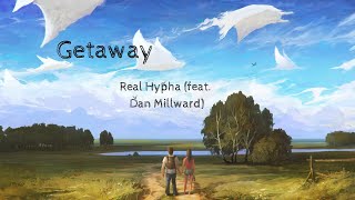 Real Hypha  Getaway feat Dan Millward Lyrics [upl. by Silvain299]