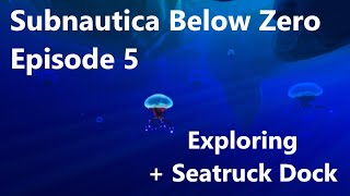 Episode 5 Exploring  Seatruck Dock  Subnautica Below Zero [upl. by Nelleoj900]