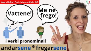 8 Learn Italian PostIntermediate B2 I verbi pronominali andarsene e fregarsene [upl. by Ylyl]