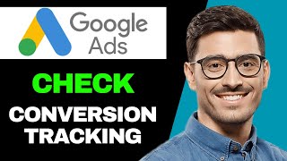 How To Check If Conversion Tracking Is Working Google Ads [upl. by Notsuj]