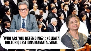 Defending Criminals In SC Kolkata Doctor Berates Kapil Sibal Mamata Over Kolkata Horror Case [upl. by Chad]