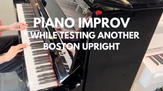 Piano Improv  Testing Out ANOTHER Boston Upright Piano piano [upl. by Yttocs]