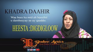 Hees Wadnaha DigdigloowKhadra DaahirBalwo Lyrics [upl. by Sherar486]