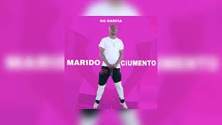 KG GARCIA  MARIDO CIUMENTO  Oficial Music [upl. by Enirahtak]