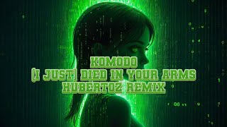 Komodo  I Just Died In Your Arms  HUBERTOZ REMIX [upl. by Ulrica653]