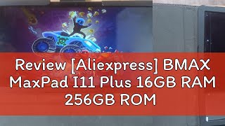 Review Aliexpress BMAX MaxPad I11 Plus 16GB RAM 256GB ROM 104 Inch Octa Core T606 Soc Android 13 [upl. by Enneirb]