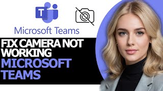 How to Quickly Fix Camera Not Working on Microsoft Teams UPDATED WAY [upl. by Yeo772]