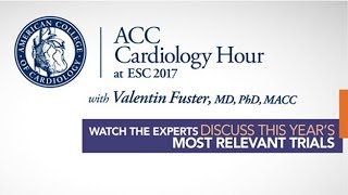 ACC Cardiology Hour at ESC Congress 2017 With Valentin Fuster MD PhD MACC [upl. by Ayrolg]