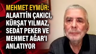 Mehmet Eymür Alaattin Çakıcı Kürşat Yılmaz Sedat Peker ve Mehmet Ağarı anlatıyor [upl. by Kussell120]