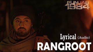 Rangroot Full Audio Song Lyrical Video  Punjab 1984  Diljit Dosanjh  Latest Punjabi Songs [upl. by Sholem]