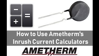 How to Use Ametherms Inrush Current Calculators [upl. by Nera]