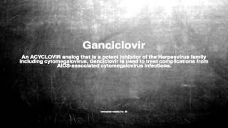 Medical vocabulary What does Ganciclovir mean [upl. by Neelyak]