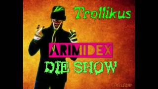 Trollikus  ARIMIDEX  DIE SHOW quotTrailerquot [upl. by Moriah]