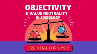 quotObjectivity and Value Neutrality in Sociology Key Concepts for UPSC Sociology Optionalquot [upl. by Anwahs]