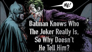 Batman Knows Who The Joker Really Is So Why Doesnt He Tell Him [upl. by Gerita101]