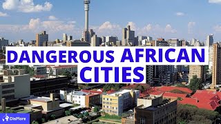 Top 10 Most Dangerous Cities in Africa [upl. by Laira]