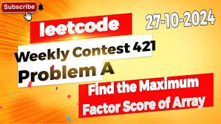 Find the Maximum Factor Score of Array  Solution Weekly Contest 421 For Free  Problem A [upl. by Mcgrody]