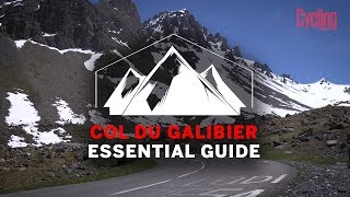 Col du Galibier  Essential Guide  Cycling Weekly [upl. by Cutty]