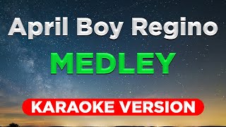 APRIL BOY REGINO MEDLEY HQ KARAOKE VERSION with lyrics [upl. by Betta]