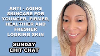 Sunday Chit Chat  AntiAging Skincare Tips For The Colder Months [upl. by Stephenie]