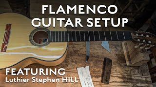 Flamenco Guitar Setup Featuring Luthier Stephen Hill with Kai Narezo [upl. by Stanly]