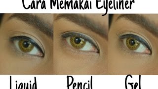 CARA MEMAKAI EYELINER  3 TIPE  LIQUID PENSIL GEL [upl. by Navis]