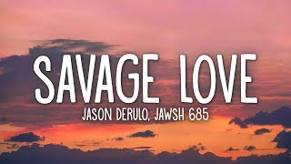 Jason Derulo  Savage Love Prod Jawsh 685 Lyrics [upl. by Ericksen820]