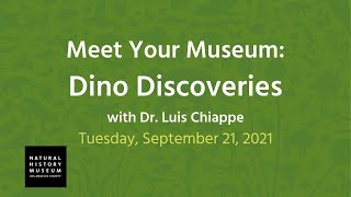 Meet Your Museum Dino Discoveries with Dr Luis Chiappe [upl. by Gilletta722]