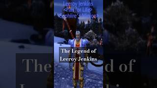 The Legend of Leeroy Jenkins [upl. by Bria]